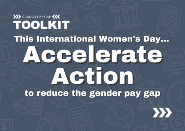 This international women's day accelerate action to reduce the gender pay gap